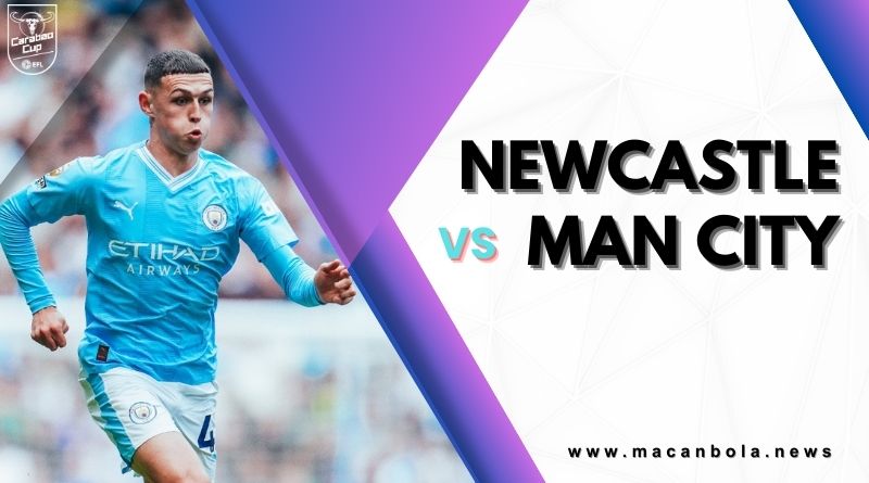Prediksi Pertandingan Newcastle vs Man City - Carabao Cup